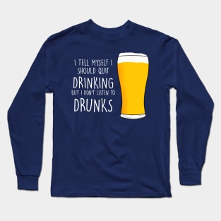 I Don't Listen to Drunks Long Sleeve T-Shirt